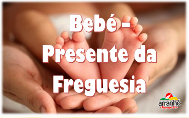 Bebé - Presente da Freguesia
